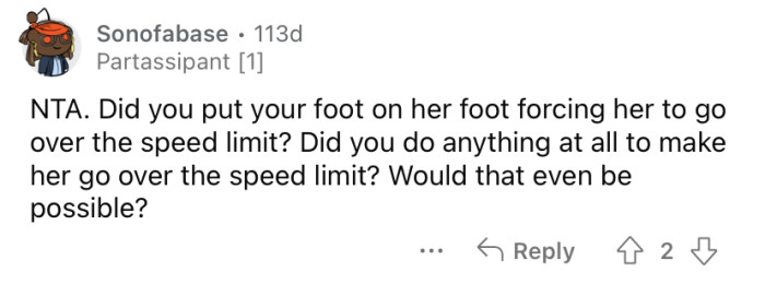 You didn't force her to speed.