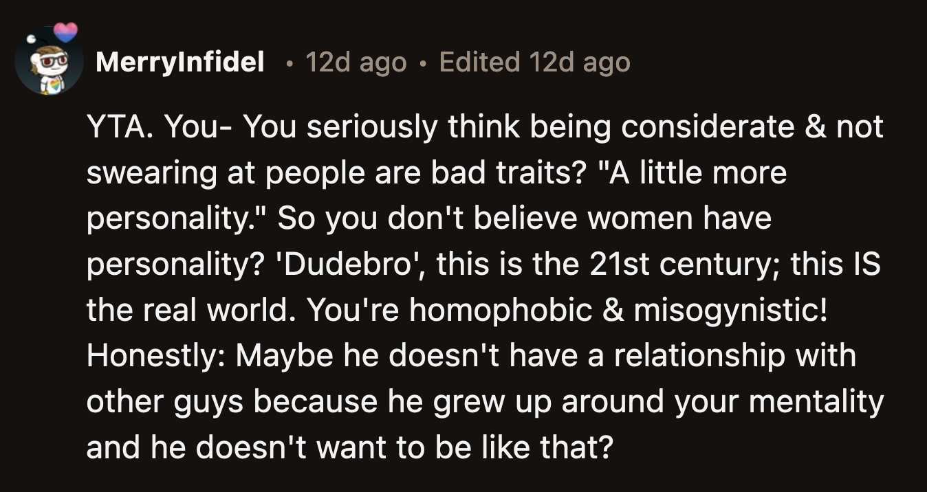 This theory has to be true. OP's misogyny is the reason why his son has a limited amount of male friends.