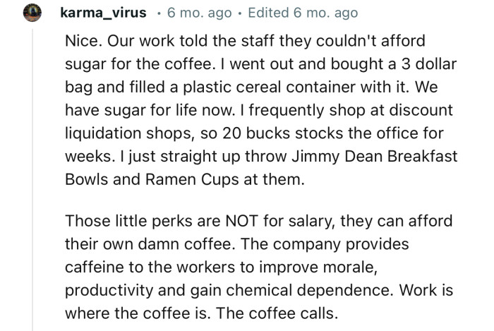 “Nice… Those little perks are NOT for salary; they can afford their own damn coffee.”