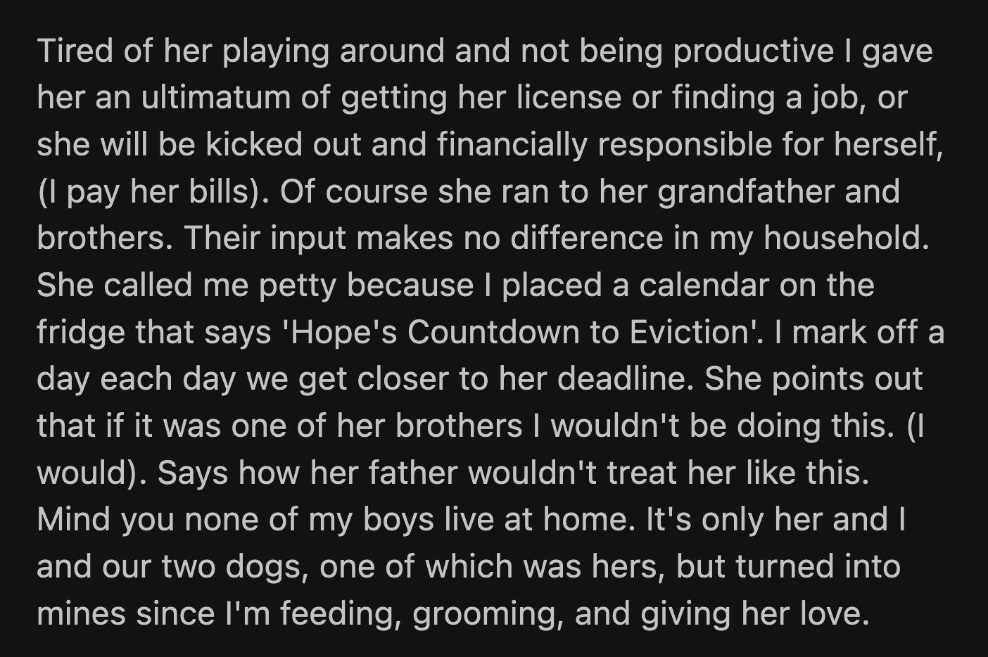 OP refused to entertain Hope's accusation that she was biased against her. OP's frustration with her daughter was evident in her post, as she also ended up caring for the dog that Hope adopted.