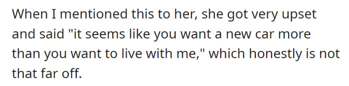 Discussing living costs, she felt he prioritizes a new car over being together, a sentiment he doesn't entirely dispute.