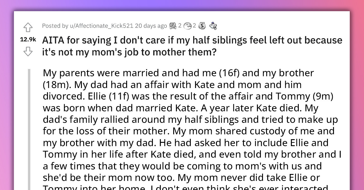 Teen Under Constant Pressure From Dad’s Side Of The Family To Make Her Mom Take In Kids Her Ex-Husband Got During An Affair