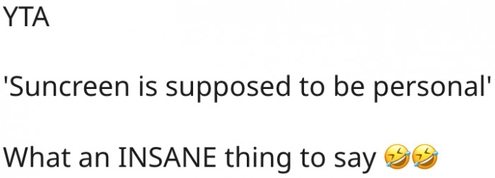 2. It's insane to say sunscreen is personal.