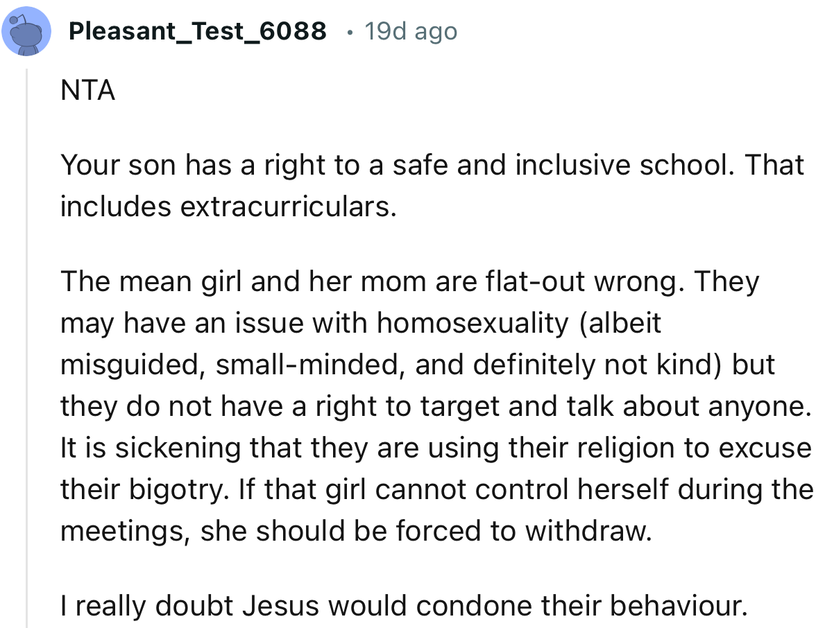“NTA. Your son has a right to a safe and inclusive school. That includes extracurriculars.”