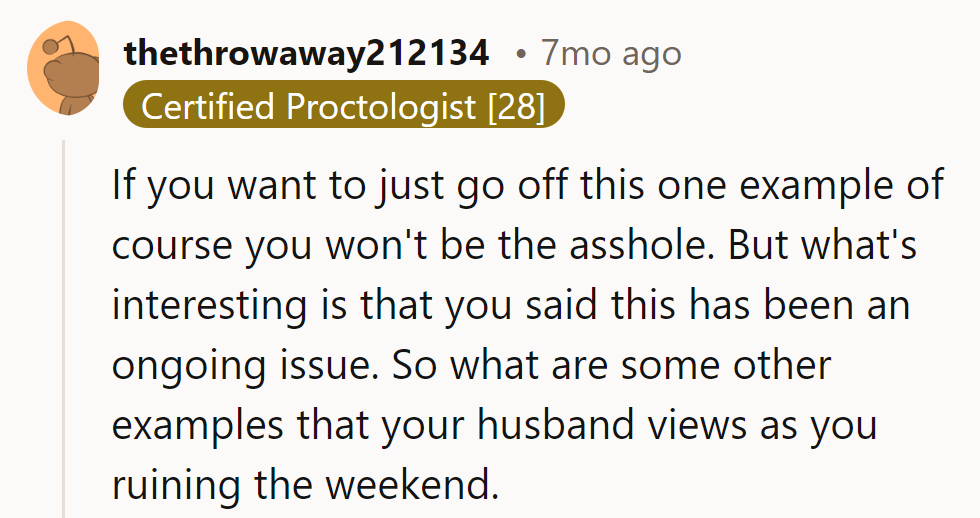 One instance, not the villain. If weekends are a trend, does he blame her for the weather too?