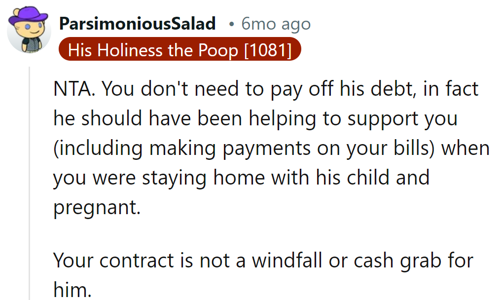 His debt, his responsibility. He should have supported her when she needed it.