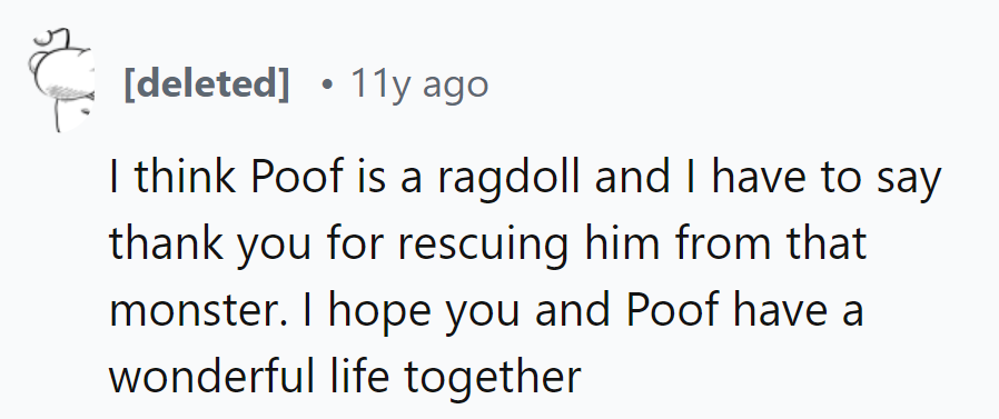 Poof's not just a ragdoll; he's also a rescue mission success story. Here's to a life filled with purrs and cuddles!