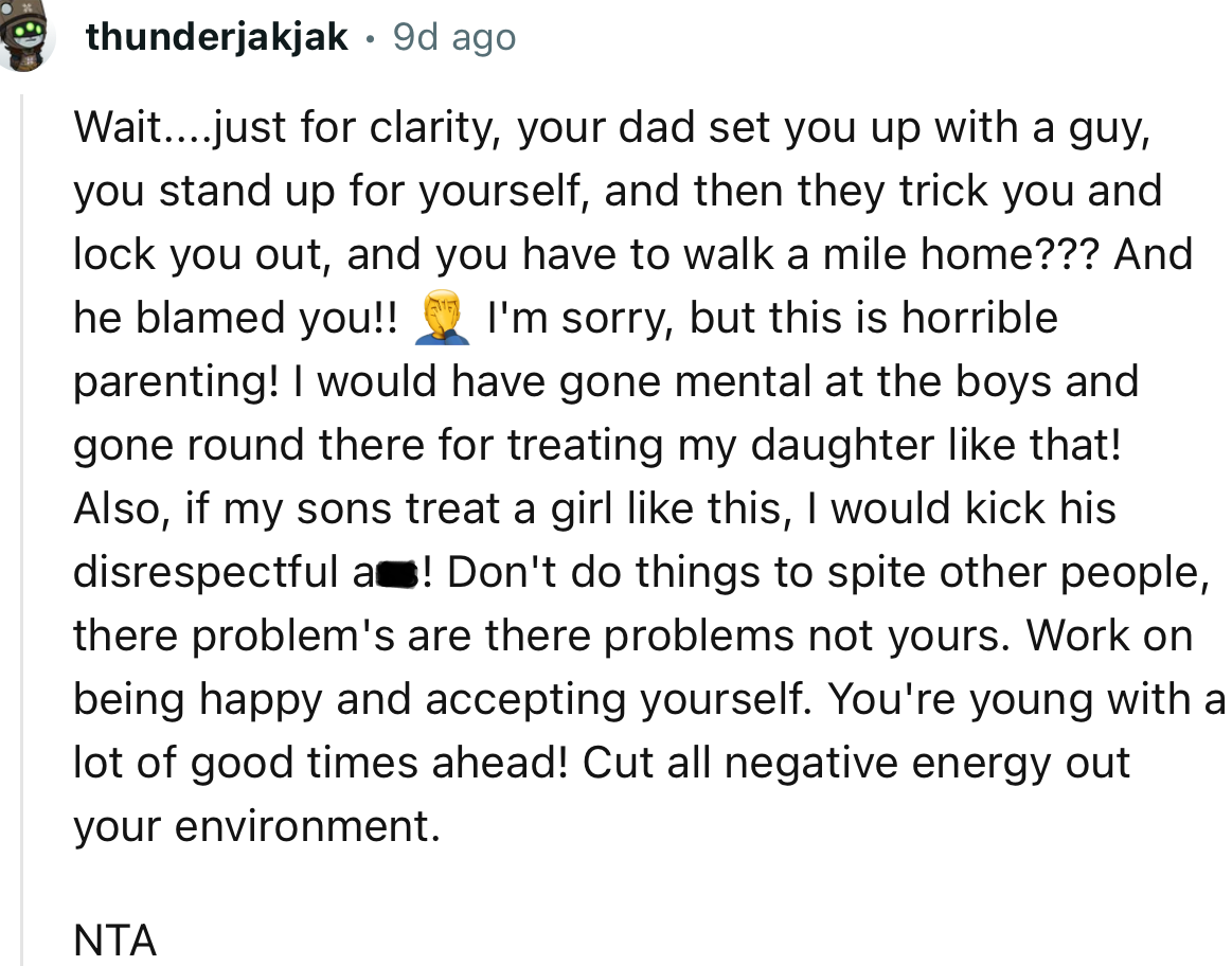 “NTA. You're young with a lot of good times ahead! Cut all negative energy out of your environment.”