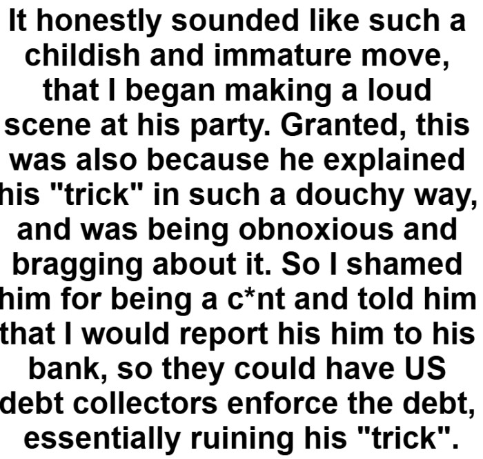 OP's friend was being obnoxious and bragging about it