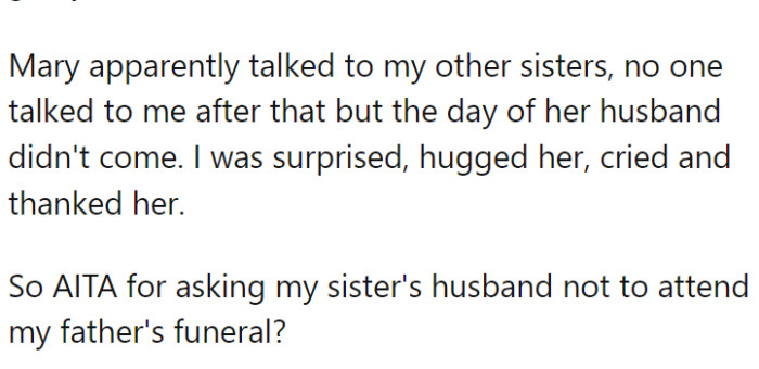 OP was shocked and grateful. She thanked Mary, and they both shared a tearful moment. But here's the million-dollar question: Was OP wrong for not wanting her sister's husband at the funeral?