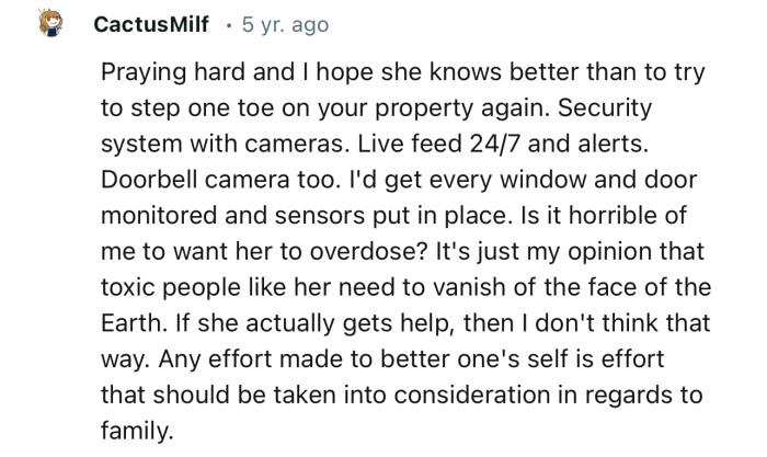 “Praying hard, and I hope she knows better than to try to step one toe on your property again.”