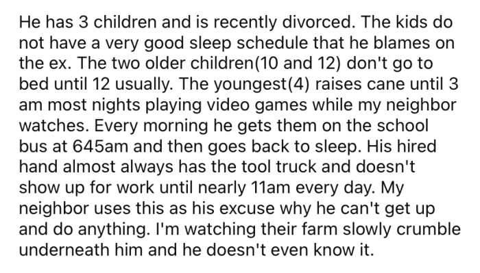 The Redditor explained that his neighbor has a farm, three children, and is recently divorced.