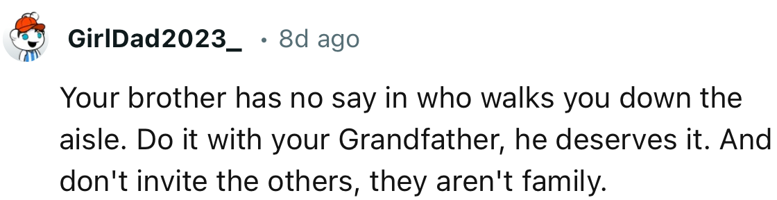 “Your brother has no say in who walks you down the aisle.”