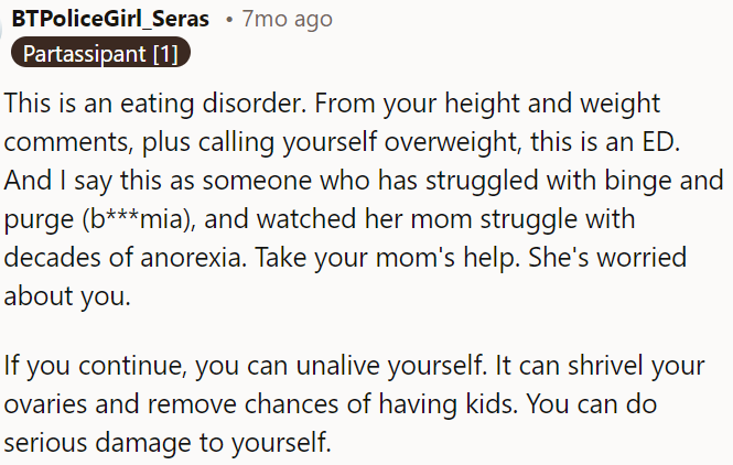 Continuing down this path could seriously harm OP, potentially affecting her ability to have children and causing other health issues.