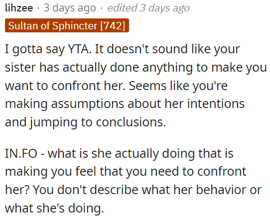 Without specific actions from her sister, confronting her seems unjustified.