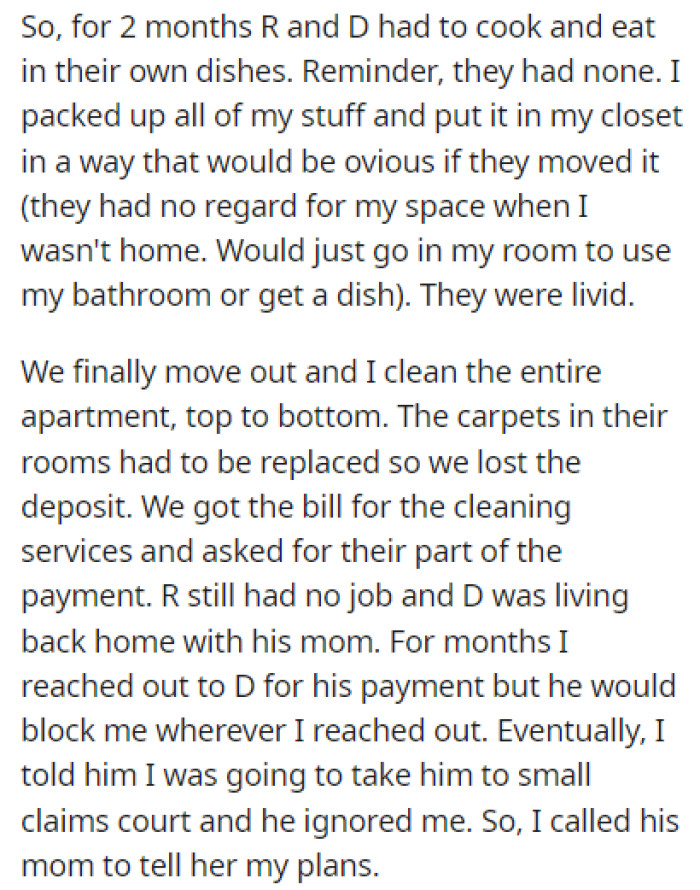 They moved out, but they lost the security deposit because of D's and R's carpets