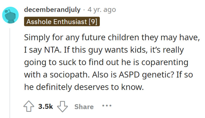 Future kids in the mix? Time for the sociopath's secret to unbox; genetic shocks shouldn't come with wedding rings.
