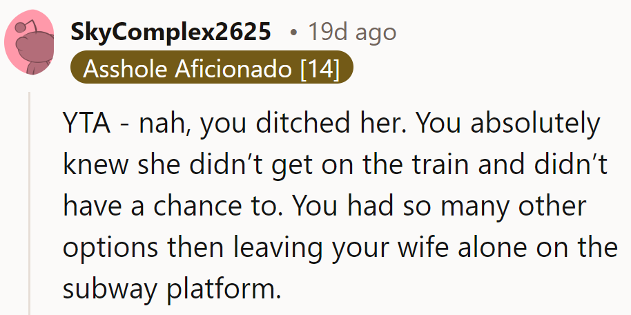 Ditched her faster than a bad habit. Next time, better consider options before leaving a partner stranded. YTA, no excuses.
