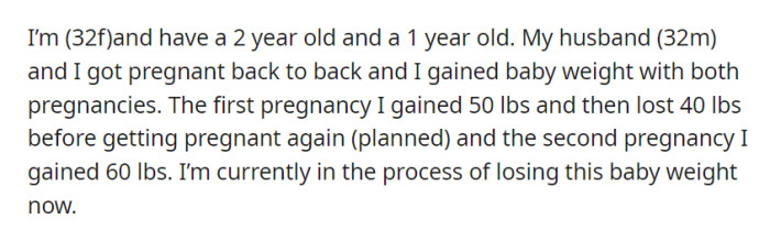 OP has been on a mission to shed the 60 pounds she gained during her second pregnancy after a planned break following her initial 50-pound pregnancy weight gain.