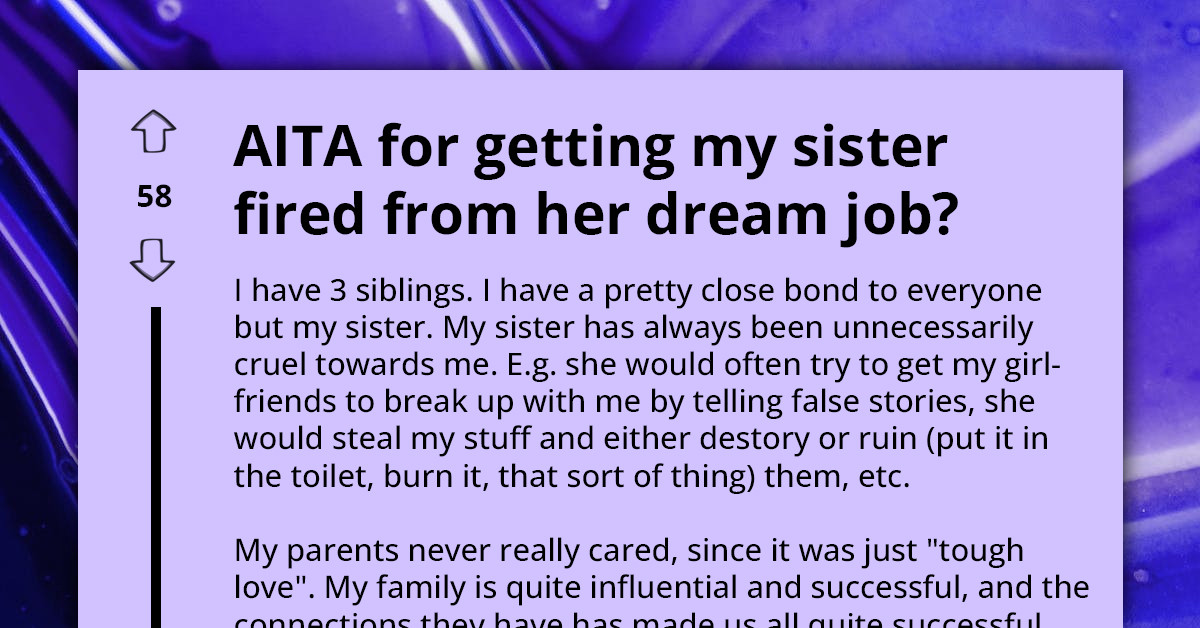 Guy Is Upset Because Sister Won't Put In A Good Word For Her To Keep Her Job Despite The Boss' Issues With Her