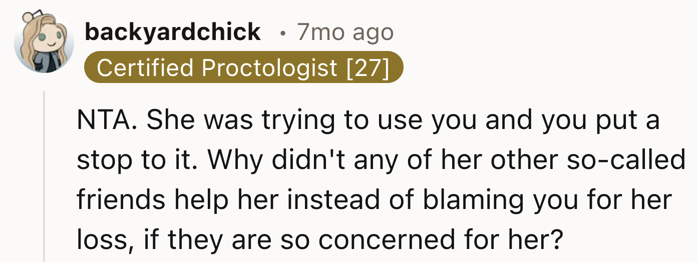 She was trying to take advantage of OP's kindness