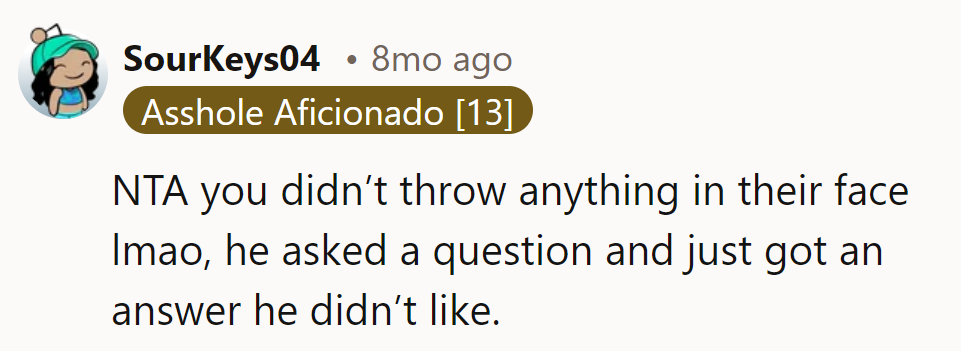 NTA. No tossing, just truth-telling. Tough luck for him!