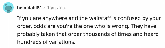 But customers like these rarely acknowledge they were in the wrong and dig in their heels to prove they were right
