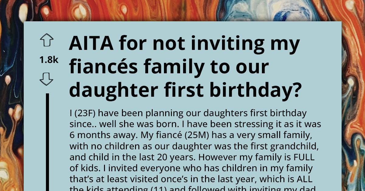 Man Upset to Find Out Fiancé Didn't Invite Any of His Family Members to Their Child's First Birthday, Redditors React