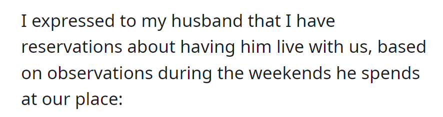 Shared reservations with husband about stepson living with OP, stemming from observations during his weekend visits.