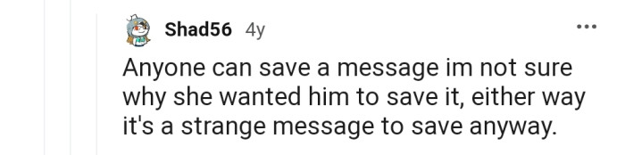 Why Didn't She Just Save the Message Herself, Though?