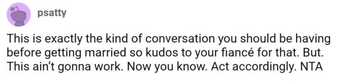 This is the right conversation to have before marriage, because this marriage will not work