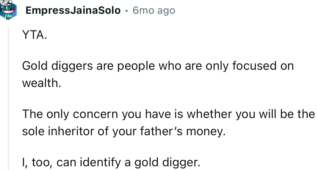 “YTA. The only concern you have is whether you will be the sole inheritor of your father’s money.”