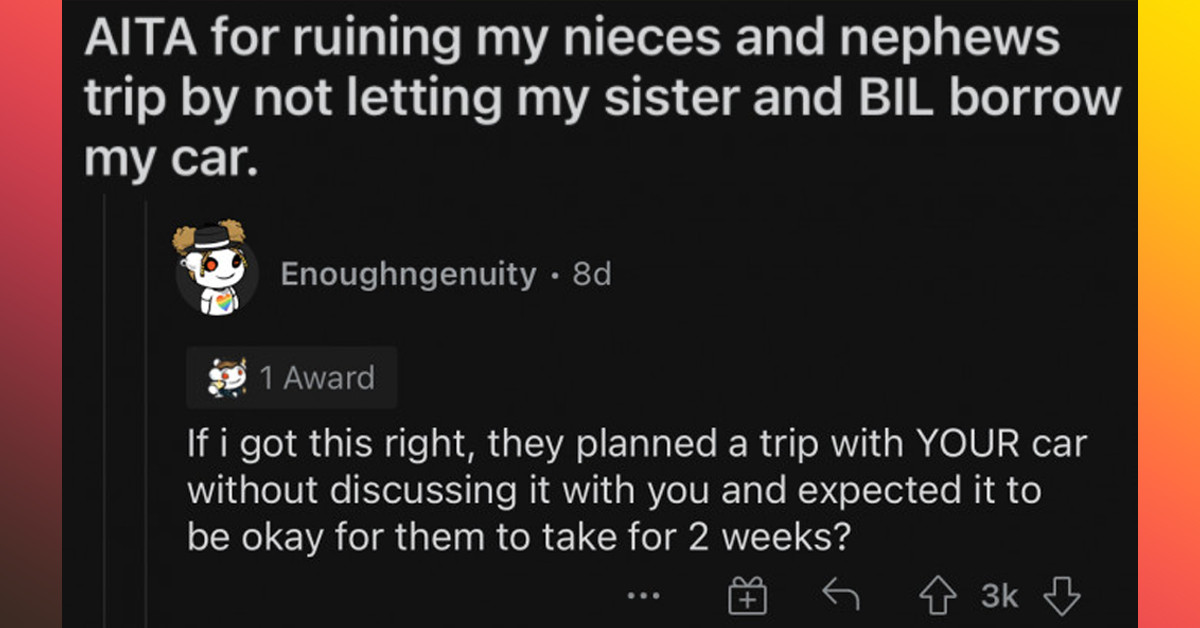 Woman Refuses To Lend Car To Sister And Nephews Who Always Trash It And Gets Blamed For Ruining Their Trip