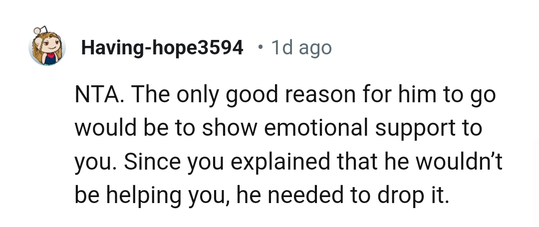 He could have gone to give emotional support