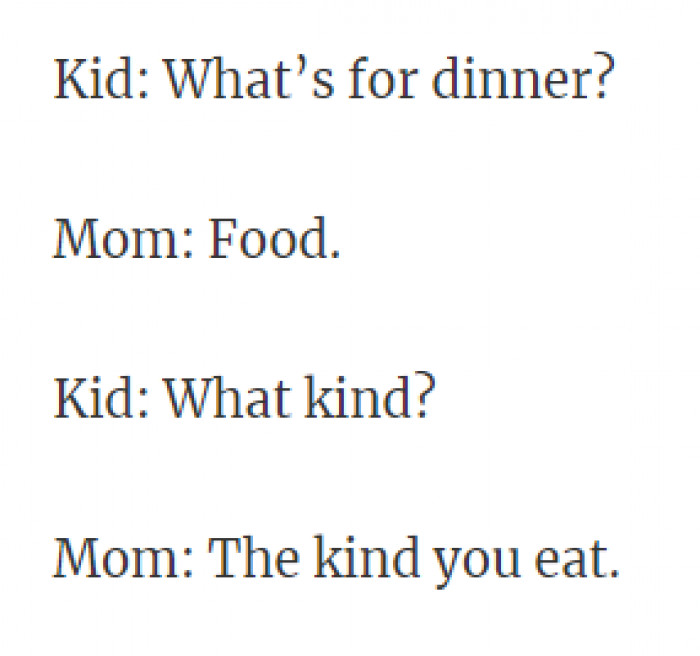 Sometimes this question makes me really mad, especially after I've been asked questions all day long.