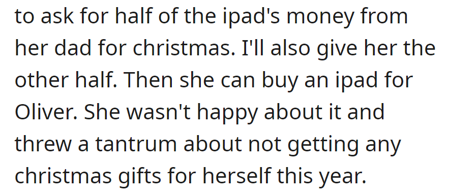 They were going to ask Dad for half the money for Oliver's iPad this Christmas, with the rest covered. But a tantrum was thrown over no personal gifts.