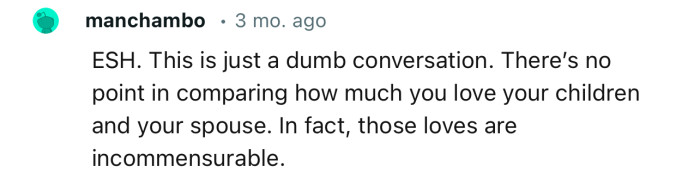 “There’s no point in comparing how much you love your children and your spouse.”