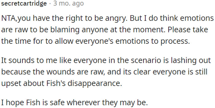 OP has the right to be angry in this situation, but emotions are running high, and it's not the time to assign blame.