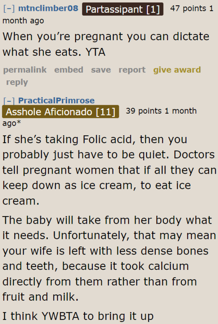 No one should dictate a pregnant woman's diet unless there are health problems pointed out by the doctor.