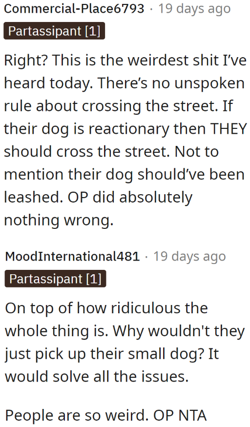 If they picked up their small dog and continued to walk, there would be no issue.