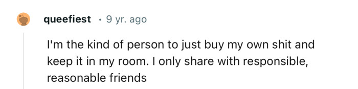 “I'm the kind of person to just buy my own stuff and keep it in my room.”