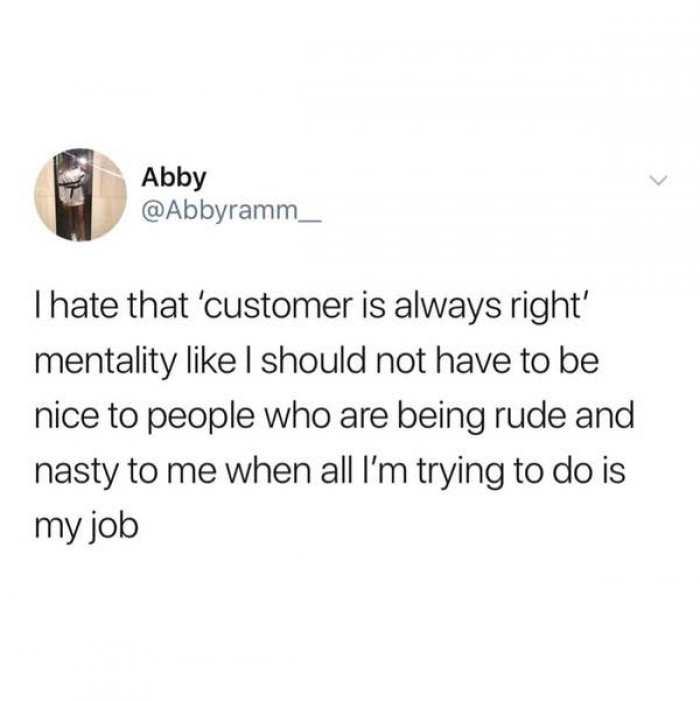 13. Customers Are ALWAYS WRONG: