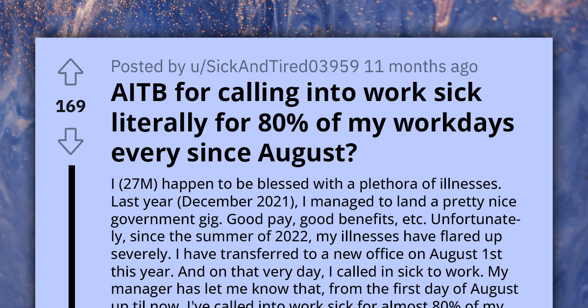 Man "Blessed With Illnesses Asks If He's Wrong For Calling In Sick For 80% Of His Work Days