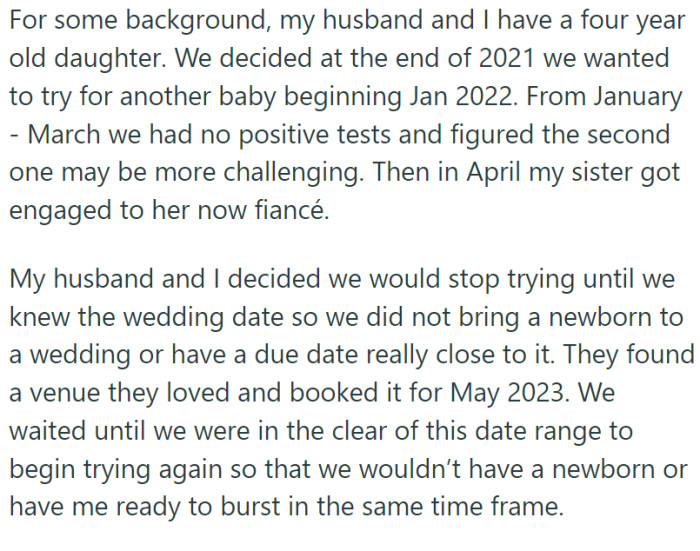 OP and her husband had decided to expand their family, which already includes a four-year-old daughter. After several unsuccessful months of trying, they put their plans on hold to accommodate OP's sister's upcoming wedding in May 2023.