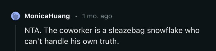 According to this redditor, the coworker is someone who can’t handle his own truth