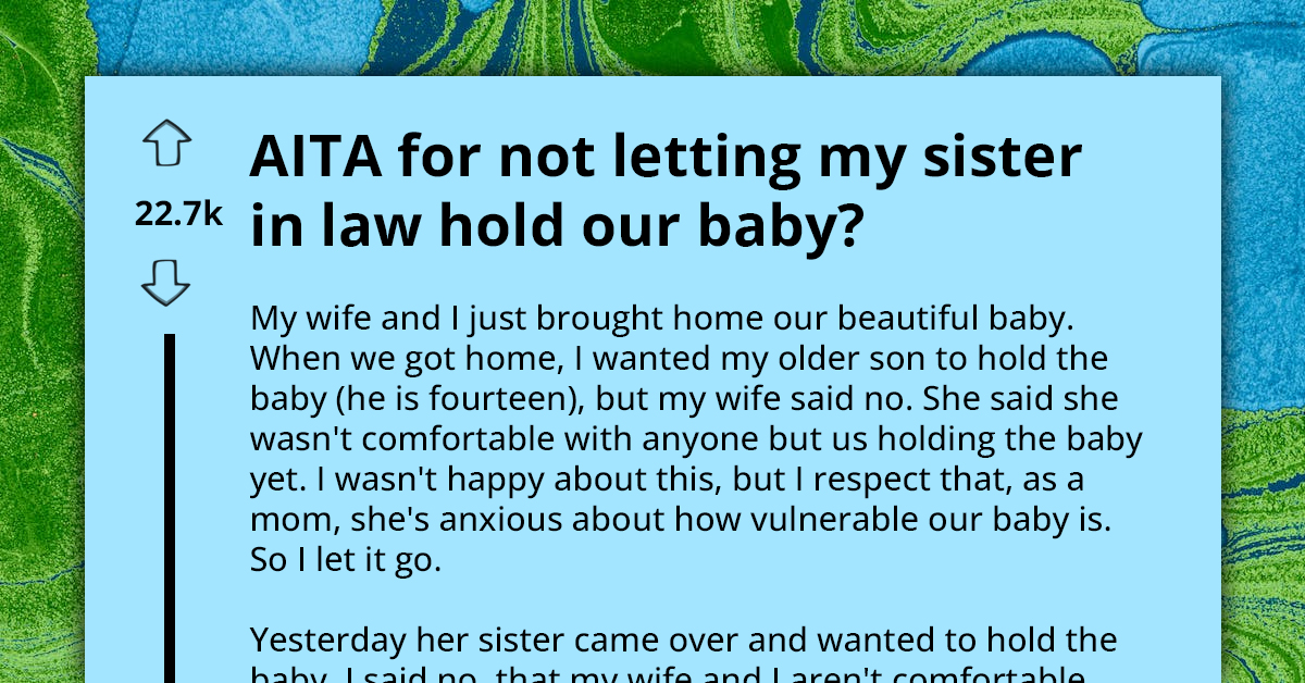 Man Refuses To Let Sister-In-Law Hold His Newborn Because His Wife Didn't Allow His Son To Hold Him, Gets Termed The AH