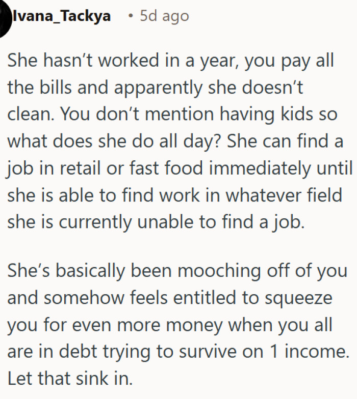 She does nothing all day, pays no bills, yet feels entitled to ask for more
