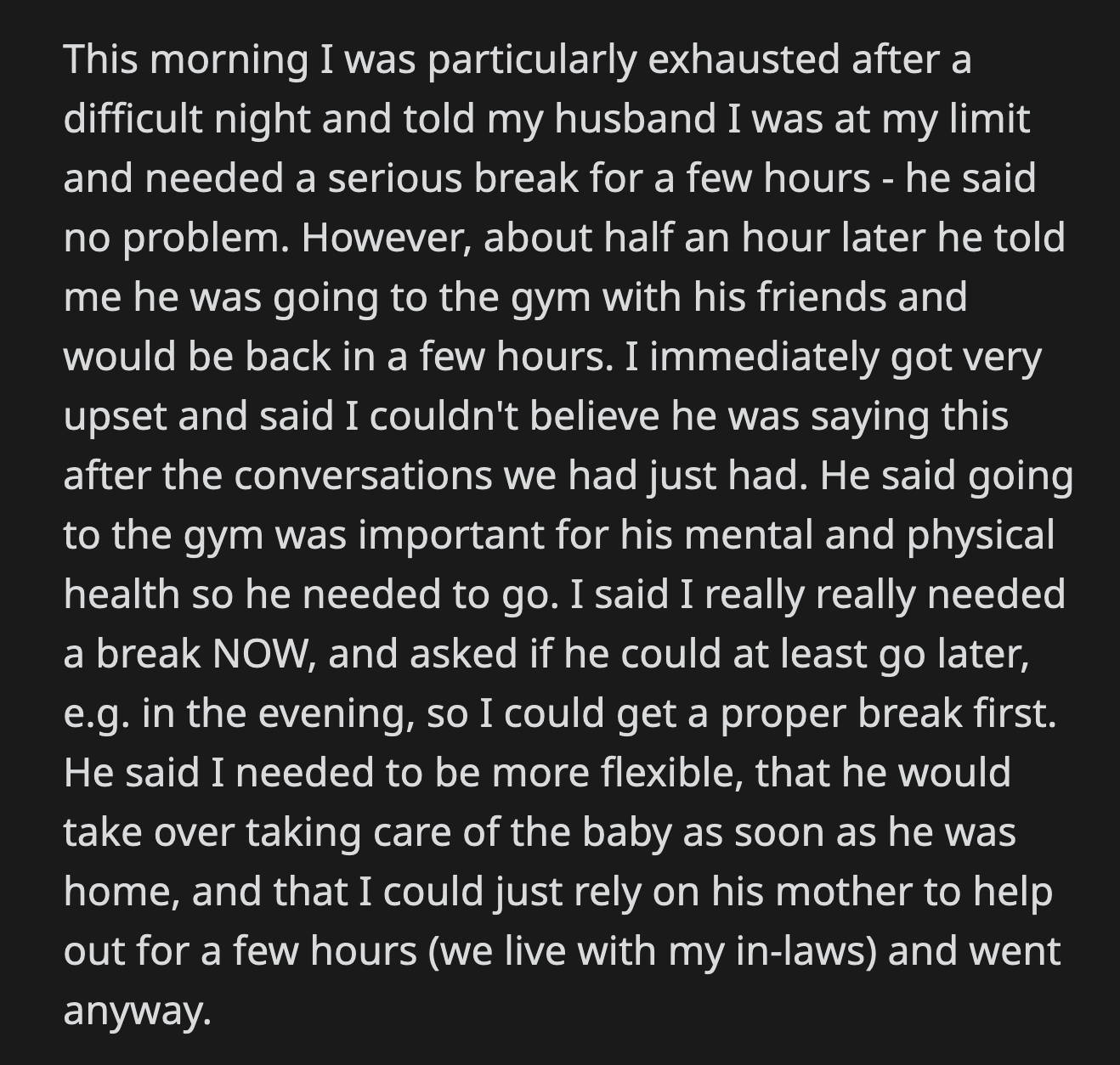 He told her to be more flexible because he would take care of their baby the moment he got home. He also said she could ask his mom for help when she needed it.
