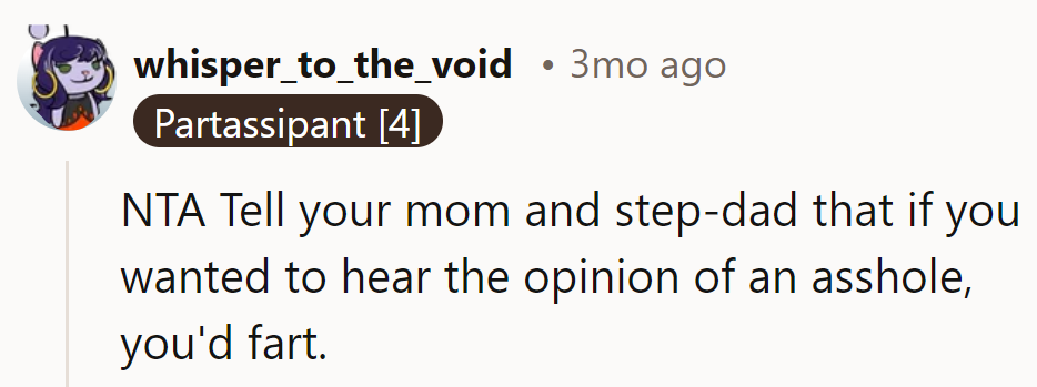 Next time, she'll remember: opinions are like assholes—best left uninvited.