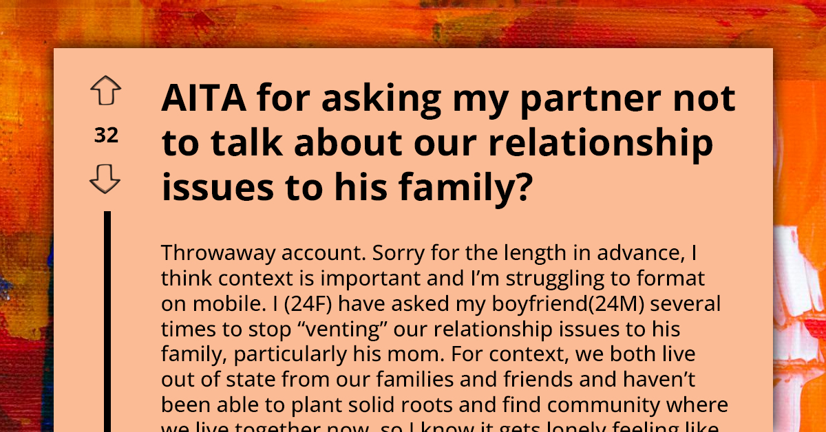 Girl Asks Her Boyfriend Not To Talk About Their Relationship Issues To His Family, He Continues
